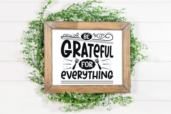 Be Grateful for Everything, Funny SVG: A Review for Graphics and Print Templates