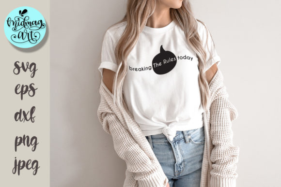 Breaking the Rules Today Svg, Funny Svg Graphics for T-Shirt Designs