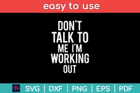 Don t Talk to Me I m Working out Svg Graphics & Print Templates