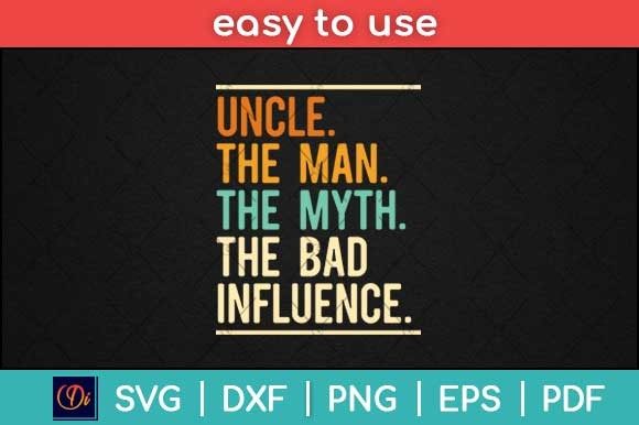 Fun Uncle Man Myth Bad Influence Funny Graphics and Print Templates