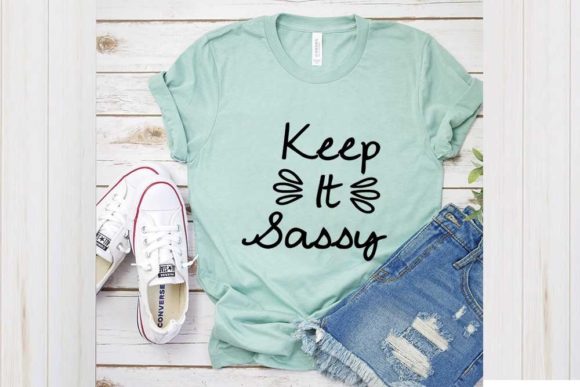 Funny Svg Design, Keep It Sassy: Graphics for T-Shirt Designs