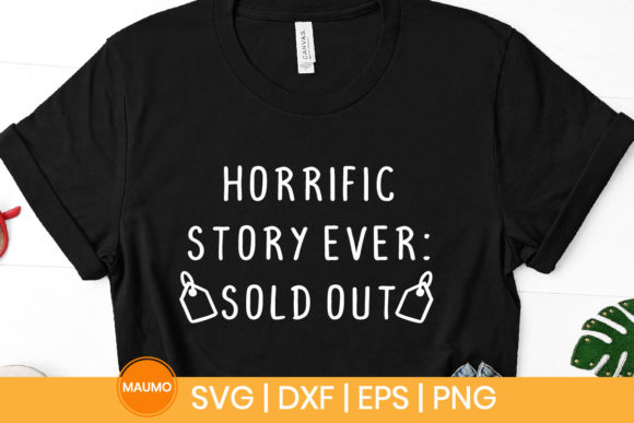 Funny Svg Quote Horrific Story Ever Graphics & Print Templates