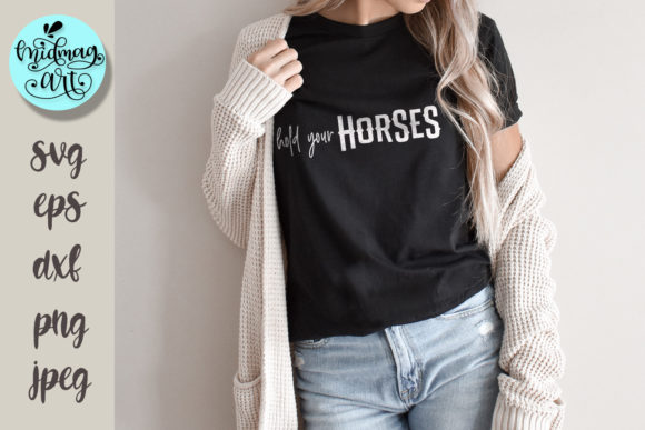 Hold Your Horses Svg, Funny Svg Graphics for T-Shirt Designs