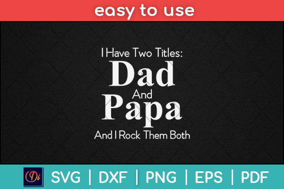 I Have Two Titles Dad and Papa Pop Svg Graphics Print Templates