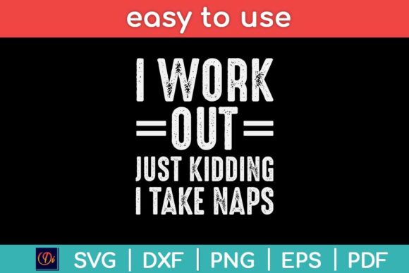 I Work out Just Kidding I Take Naps Svg Graphics and Print Templates