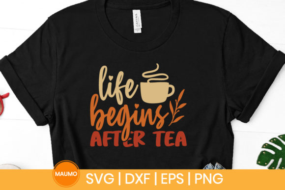 Life Begins After Tea Funny Svg Quote Graphics Review