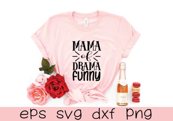 Mama of Drama Funny Graphics for T-Shirt Designs