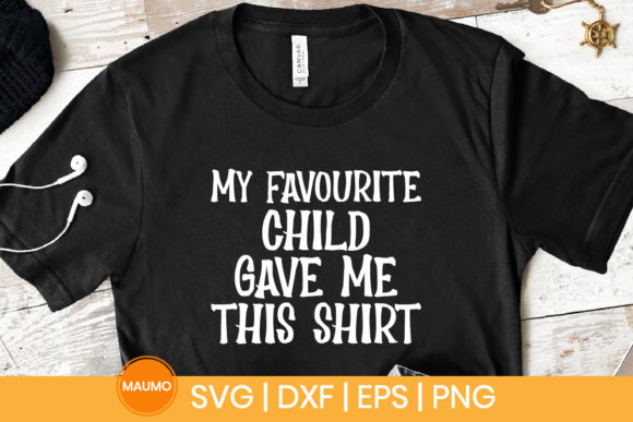My Favourite Child, Funny Svg Quote Graphics for Print Templates