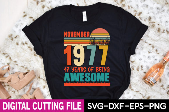 November 1977 47 Years of Being Awesome Graphics and T-Shirt Designs Review