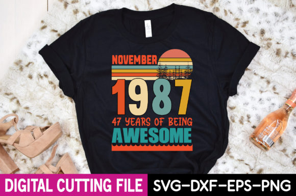 November 1987 47 Years of Being Awesome Graphics and T-Shirt Designs