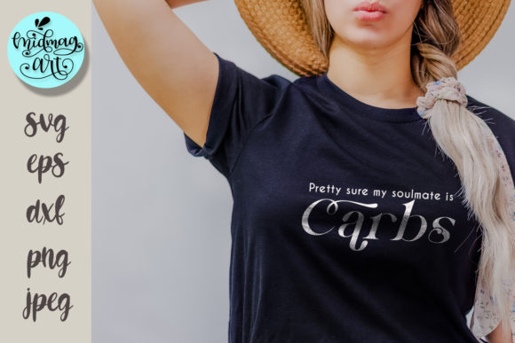 Pretty Sure My Soulmate is Carbs Svg Review