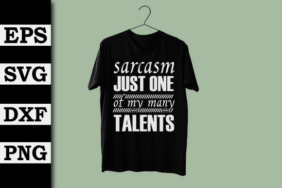 Sarcasm Just One of My Many Talents Graphics and T-Shirt Designs